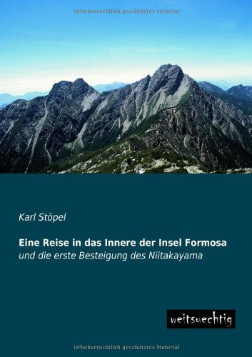 Cover for Karl Stoepel · Eine Reise in Das Innere Der Insel Formosa: Und Die Erste Besteigung Des Niitakayama (Paperback Book) [German edition] (2013)