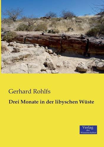 Drei Monate in der libyschen Wuste - Gerhard Rohlfs - Books - Vero Verlag - 9783957000712 - November 20, 2019