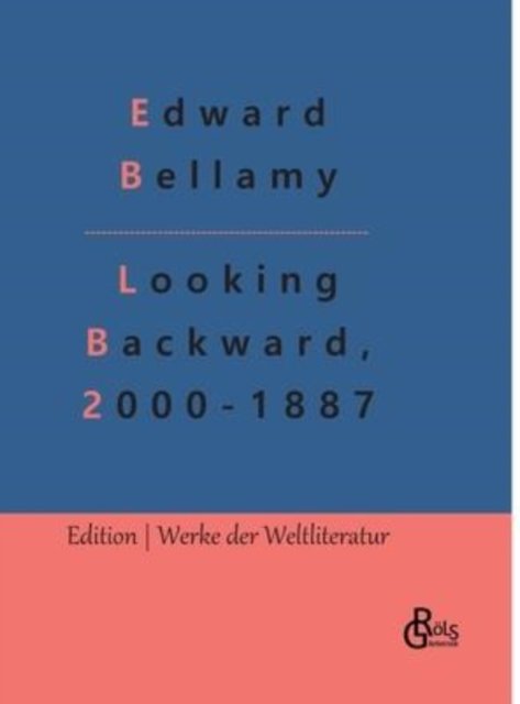 Cover for Edward Bellamy · Looking Backward, 2000-1887 (Hardcover bog) (2022)