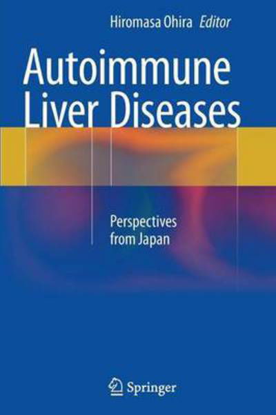 Autoimmune Liver Diseases: Perspectives from Japan (Paperback Bog) [Softcover reprint of the original 1st ed. 2014 edition] (2016)