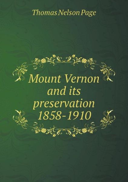 Cover for Thomas Nelson Page · Mount Vernon and Its Preservation 1858-1910 (Paperback Book) (2015)