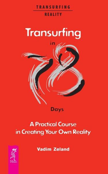 Cover for Vadim Zeland · Transurfing in 78 Days - A Practical Course in Creating Your Own Reality (Taschenbuch) (2018)