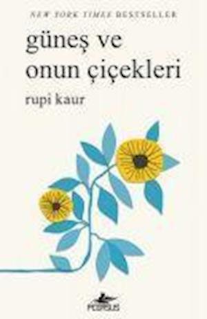 Günes ve Onun Cicekleri - Rupi Kaur - Books - Pegasus Yayincilik - 9786052993712 - October 19, 2018