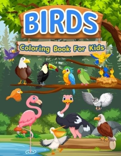 Cover for Booksly Artpress · Birds Coloring Book For Kids: Amazing Birds Book For Kids, Girls And Boys. Bird Activity Book For Children And Toddlers Who Love Animals And Color Cute Birds. Bird Coloring Pages For Kids, Preschoolers And Toddlers. (Taschenbuch) (2021)