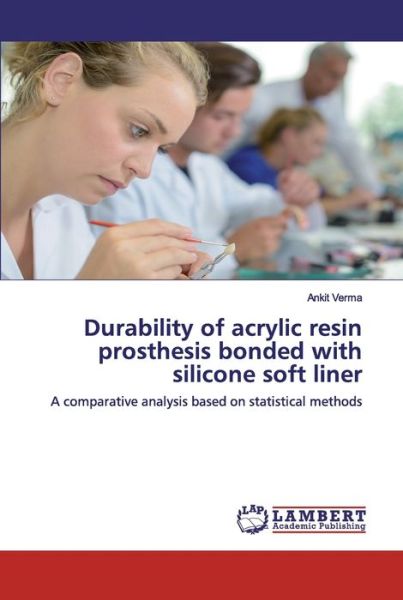 Durability of acrylic resin prost - Verma - Books - - 9786202556712 - May 15, 2020