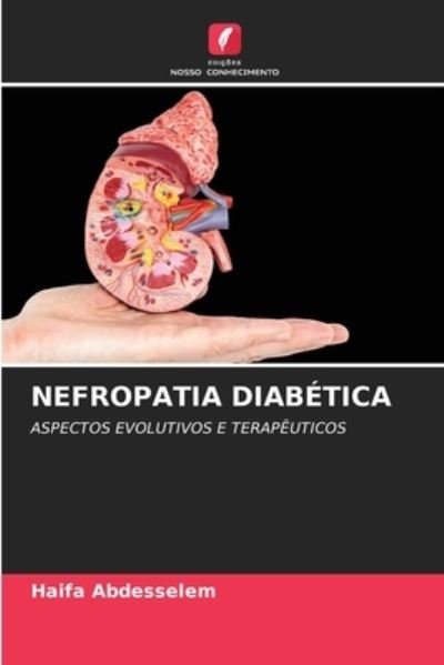 Nefropatia Diabetica - Haifa Abdesselem - Livros - Edicoes Nosso Conhecimento - 9786204127712 - 30 de setembro de 2021
