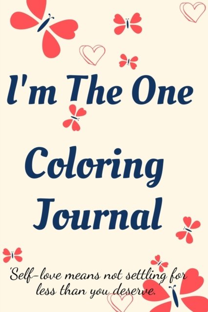 Cover for Cristie Jameslake · I'm the One Coloring Journal.Self-Exploration Diary, Notebook for Women with Coloring Pages and Positive Affirmations.Find yourself, love yourself! (Paperback Book) (2021)