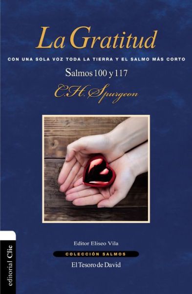 Cover for Spurgeon Charles H. Spurgeon · La gratitud: Con una sola voz toda la tierra y el Salmo mas corto. Salmo 100 y 117 - Coleccion Salmos (Paperback Book) (2018)