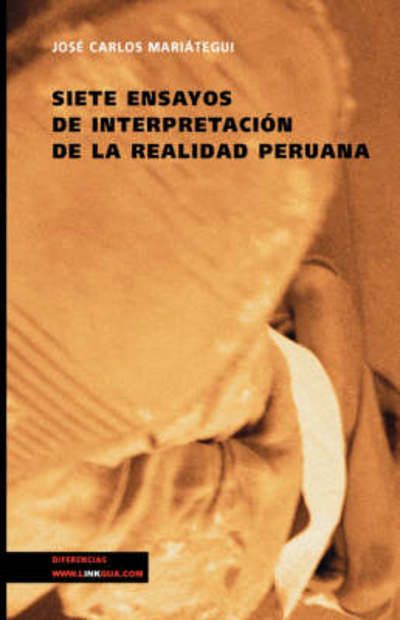 Cover for Jose Carlos Mariategui · Siete Ensayos De Interpretacion De La Realidad Peruana (Pocketbok) (2014)