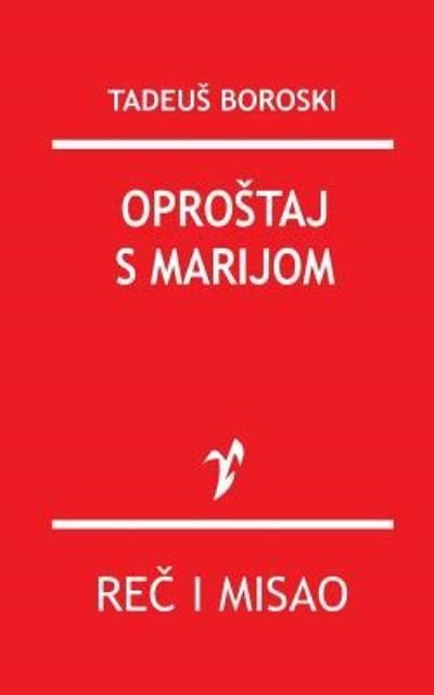 Cover for Tadeus Boroski · Oprostaj Sa Marijom (Paperback Bog) (2015)
