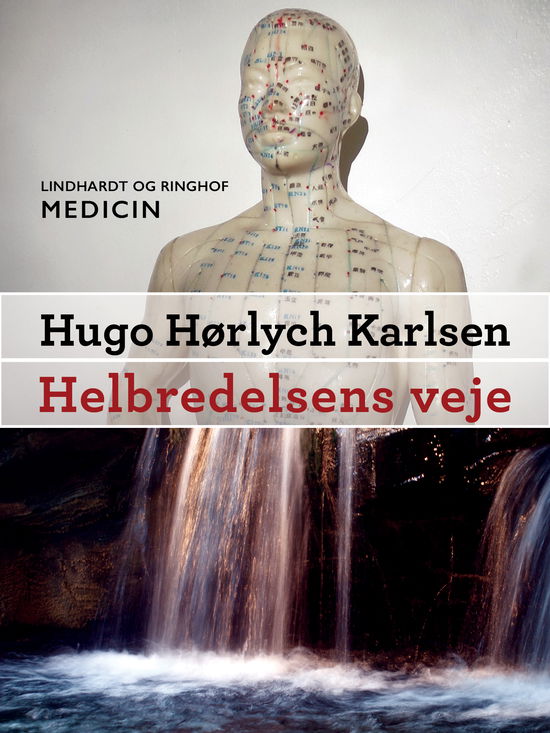 Cover for Hugo Hørlych Karlsen · Helbredelsens veje (Sewn Spine Book) [1st edition] (2018)