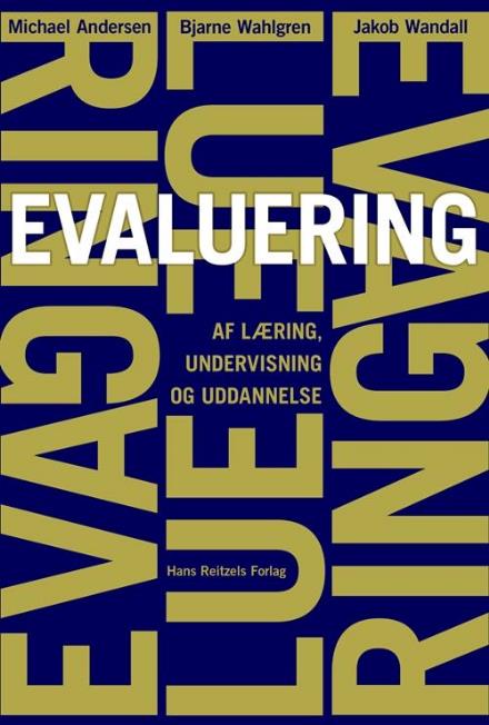 Cover for Michael Andersen; Bjarne Wahlgren; Jakob Wandall · Evaluering af læring, undervisning og uddannelse (Book) [1st edition] (2017)