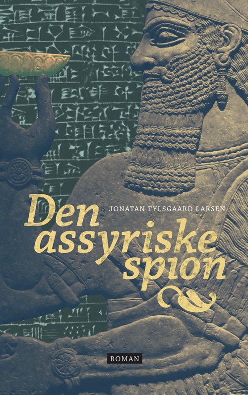 Cover for Jonatan Tylsgaard Larsen · Den assyriske spion (Hardcover bog) [1. udgave] (2009)