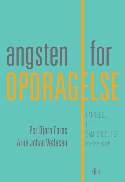 Cover for Per Bjørn Foros og Arne Johan Vetlesen · Angsten for opdragelse (Sewn Spine Book) [1º edição] (2014)