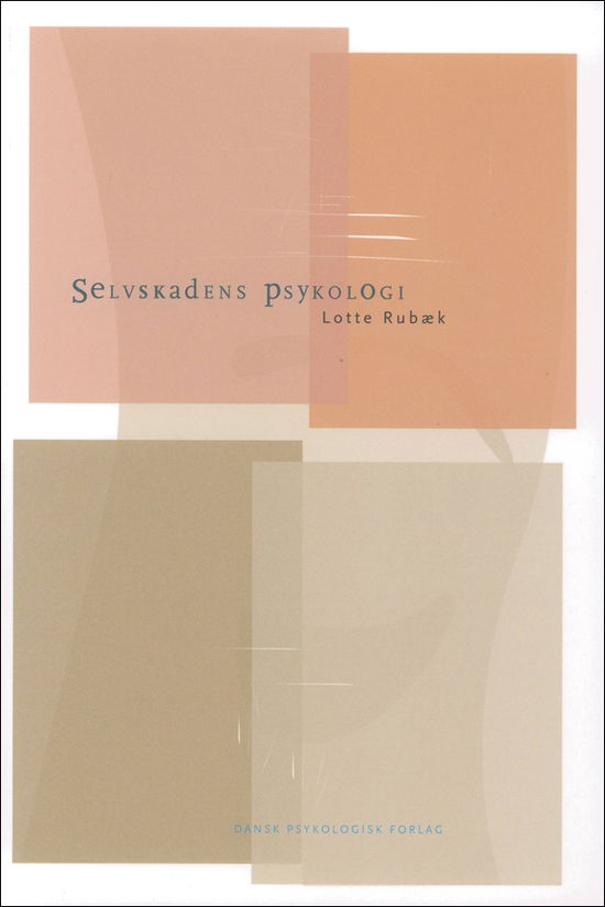 Selvskadens psykologi - Lotte Rubæk - Kirjat - Psykologisk Forlag - 9788777065712 - perjantai 28. elokuuta 2009