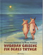 Cover for Thorstein Thomsen · Hvordan grisene fik deres tryner (Gebundesens Buch) [2. Ausgabe] [Indbundet] (2008)