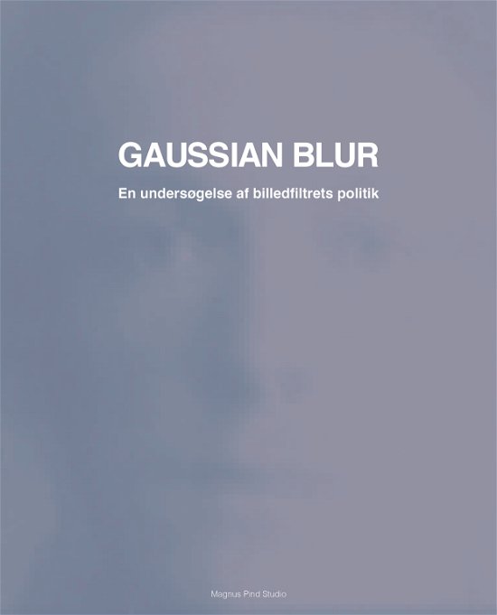 Cover for Magnus Pind · Gaussian Blur (Sewn Spine Book) [1e uitgave] (2021)