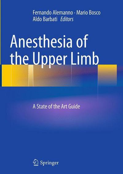 Cover for Anesthesia of the Upper Limb: A State of the Art Guide (Paperback Book) [Softcover reprint of the original 1st ed. 2014 edition] (2016)