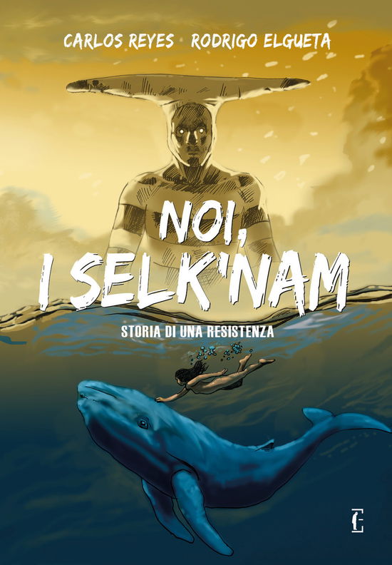 Cover for Carlos Reyes · Noi, I Selk'nam. Storia Di Una Resistenza (Book)