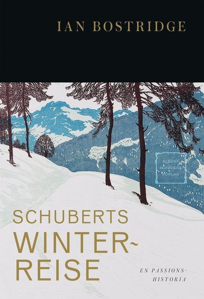 Cover for Ian Bostridge · Schuberts Winterreise : en passionshistoria (Innbunden bok) (2017)