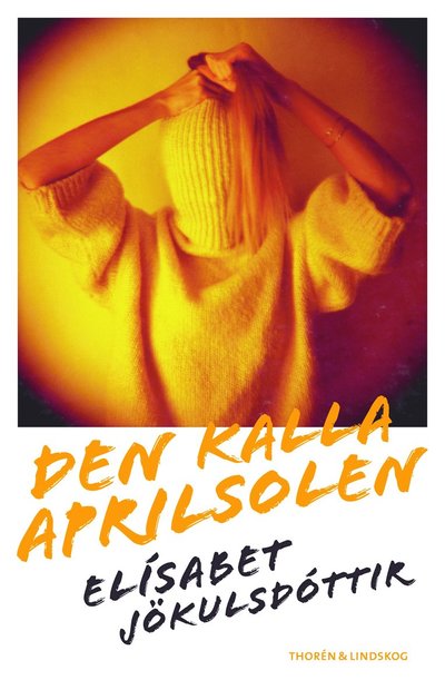 Cover for Elísabet Jökulsdóttir · Den kalla aprilsolen (Hardcover Book) (2021)