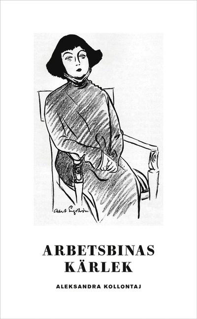 Cover for Aleksandra Kollontaj · Arbetsbinas kärlek (Paperback Book) (2022)