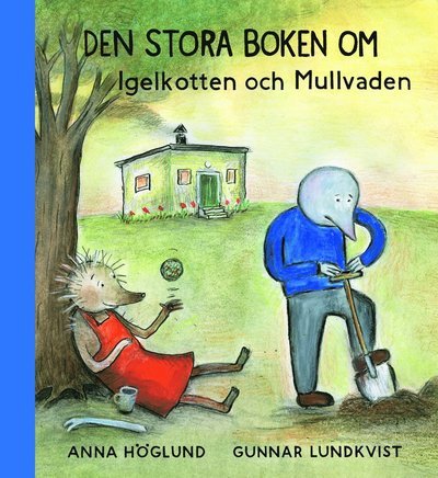 Cover for Gunnar Lundkvist · Den stora boken om Igelkotten och Mullvaden (Innbunden bok) (2017)