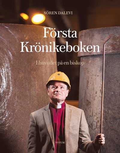 Första Krönikeboken : i huvudet på en biskop - Sören Dalevi - Książki - Votum & Gullers Förlag - 9789188435712 - 27 grudnia 2018