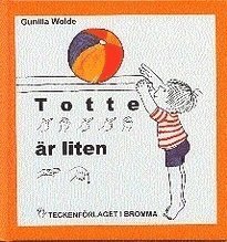 Cover for Gunilla Wolde · Totte är liten : barnbok med tecken för hörande barn (Bound Book) (2001)