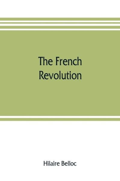 Cover for Hilaire Belloc · The French Revolution (Taschenbuch) (2019)