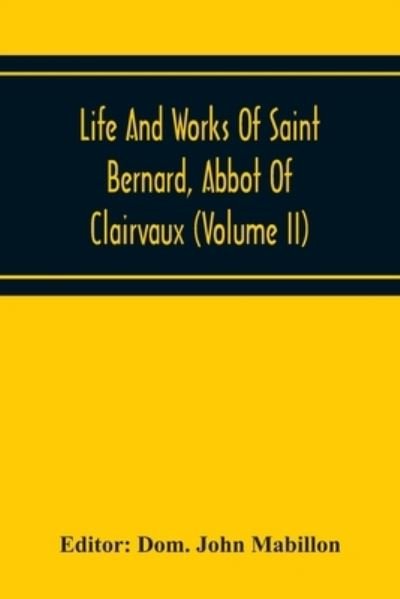Cover for Dom John Mabillon · Life And Works Of Saint Bernard, Abbot Of Clairvaux (Volume Ii) (Paperback Bog) (2020)