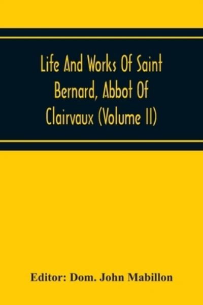 Cover for Dom John Mabillon · Life And Works Of Saint Bernard, Abbot Of Clairvaux (Volume Ii) (Paperback Book) (2020)