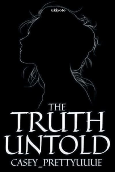 Cover for Casey_prettyuuue · The Truth Untold (Paperback Book) (2022)