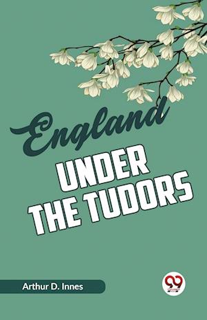 Cover for Arthur D. Innes · England Under the Tudors (Paperback Book) (2023)