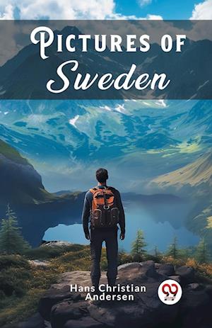 Pictures of Sweden (Edition2024) - Hans Christian Andersen - Books - Double 9 Books LLP - 9789363058712 - April 21, 2024