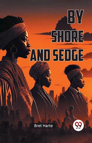 By Shore and Sedge - Bret Harte - Livros - Double 9 Books LLP - 9789367146712 - 9 de janeiro de 2024