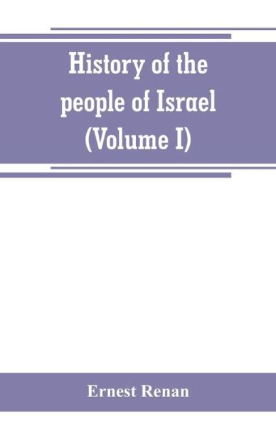 Cover for Ernest Renan · History of the people of Israel (Volume I) Till the End of king David (Paperback Book) (2019)