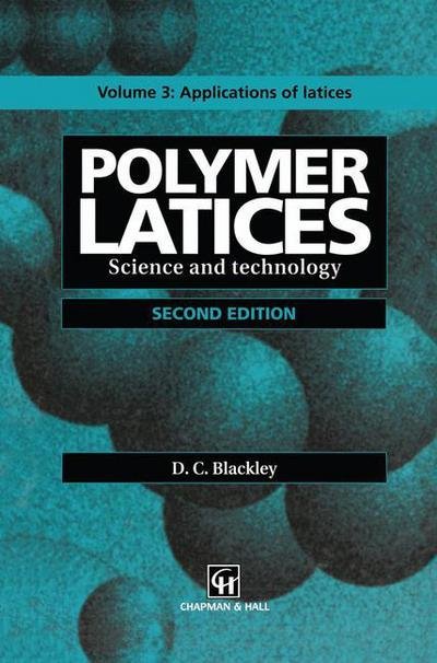 Cover for D. C. Blackley · Polymer Latices: Science and Technology Volume 3: Applications of Latices (Taschenbuch) [Softcover Reprint of the Original 2nd Ed. 1997 edition] (2012)