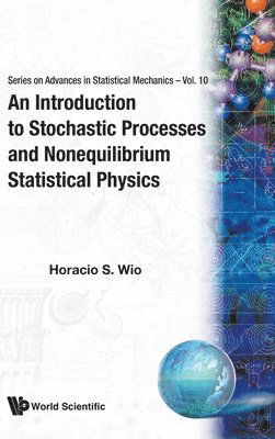 Introduction To Stochastic Processes And Nonequilibrium Statistical Physics, An - Series On Advances In Statistical Mechanics - Wio, Horacio Sergio (Univ De Cantabria & Csic, Spain) - Bøger - World Scientific Publishing Co Pte Ltd - 9789810215712 - 1. februar 1994