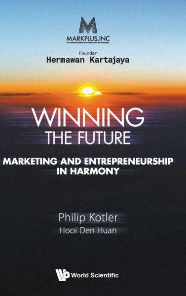 Cover for Kotler, Philip (Northwestern Univ, Usa) · Markplus Inc: Winning The Future - Marketing And Entrepreneurship In Harmony (Hardcover Book) (2021)