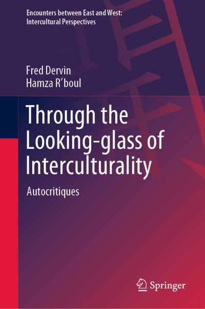 Through the Looking-glass of Interculturality: Autocritiques - Encounters between East and West - Fred Dervin - Books - Springer Verlag, Singapore - 9789811966712 - November 1, 2022