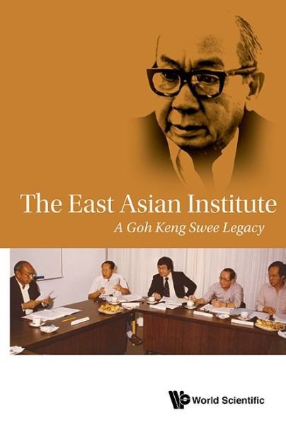 Cover for East Asian Institute, . (Nus, S'pore) · East Asian Institute, The: A Goh Keng Swee Legacy (Hardcover Book) [Abridged edition] (2016)