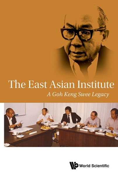 East Asian Institute, The: A Goh Keng Swee Legacy - East Asian Institute, . (Nus, S'pore) - Livros - World Scientific Publishing Co Pte Ltd - 9789814725712 - 16 de abril de 2016