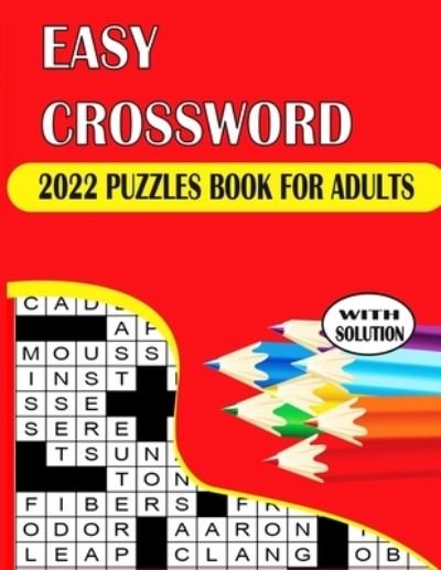 Cover for Smp Publishing House · 2022 Easy Crossword Puzzles Book For Adults With Solution: Large-print Crossword Puzzles For Adults &amp; Seniors With Easy to Read And Medium level Crossword Puzzles for Adults (Taschenbuch) (2022)