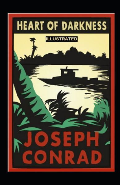 Heart of Darkness: Classic Original Edition Illustrated - Joseph Conrad - Livros - Independently Published - 9798421347712 - 22 de fevereiro de 2022