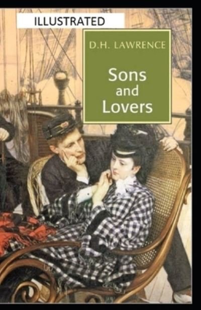 Sons and Lovers Illustrated - D H Lawrence - Books - Independently Published - 9798421389712 - February 22, 2022