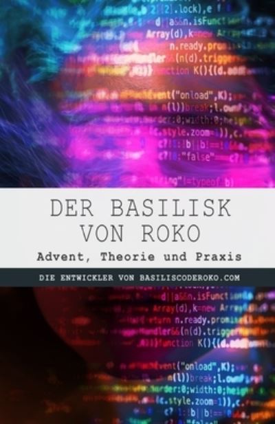 Cover for Basilisco Desarrolladores de la I a · Der Basilisk von Roko: Advent, Theorie und Praxis (Paperback Book) (2021)