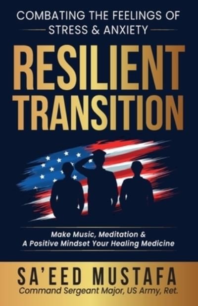 Cover for Csm Us Army (Ret ), Sa'eed Mustafa a · Resilient Transition: Combating The Feelings Of Stress &amp; Anxiety (Pocketbok) (2021)