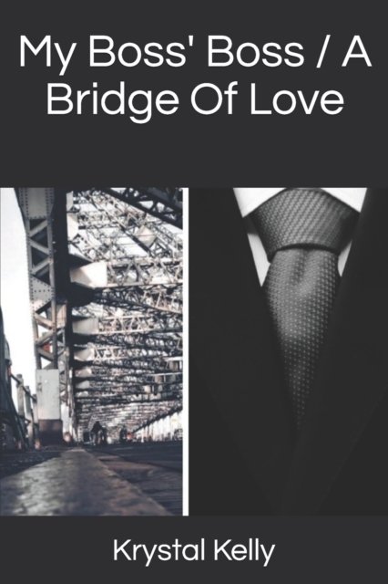 Cover for Krystal A Kelly · My Boss' Boss / A Bridge Of Love (Pocketbok) (2021)