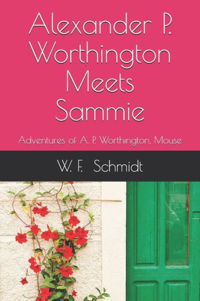 Cover for W F Schmidt · Alexander P. Worthington Meets Sammie (Paperback Book) (2020)